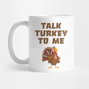 Talk Turkey To Me Mug